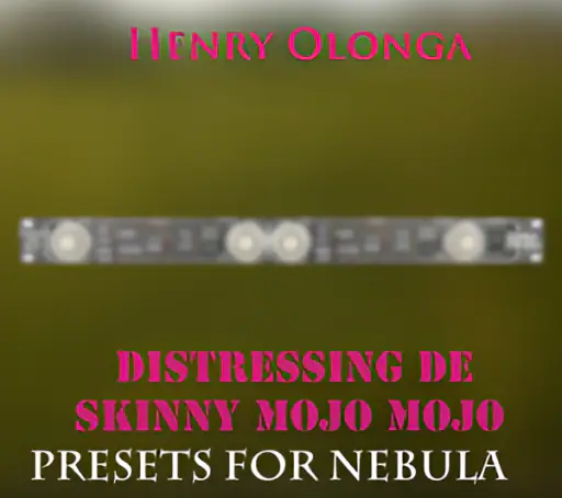 Distressing De Skinny Mojo for Nebula 192 khz-MaGeSY