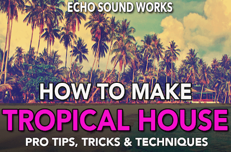 How To Make Tropical House TUTORiAL