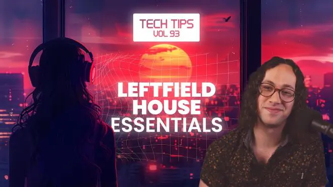 Tech Tips Vol.93 Leftfield House Essentials TUTORiAL-MaGeSY